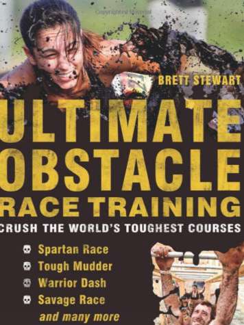 The Ultimate Obstacle Race Training Book by Brett Stewart.